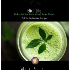 Malcolm Saunders Elixir Life: Learn How To Craft Your Own Nourishing Herbal Beverages - Softcover
